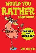 Would You Rather Game Book for Kids 6-12 Years Old: 200 Hilarious Questions, Jokes & Silly Scenarios for Children, Challenging Choices