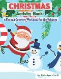 Christmas Activity Book for Kids Ages 4 to 8 - a Fun and Creative Workbook for the Holidays: Kids Christmas Books - A Fun Kid Workbook Game for Learni