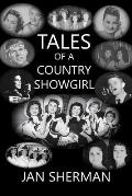 Tales of a Country Showgirl: A memoir by Jan Sherman