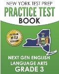 NEW YORK TEST PREP Practice Test Book Next Gen English Language Arts Grade 3: Preparation for the New York State ELA Assessments