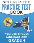 NEW YORK TEST PREP Practice Test Book Next Gen English Language Arts Grade 4: Preparation for the New York State ELA Assessments