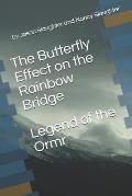 The Butterfly Effect on the Rainbow Bridge: Legend of the Ormr