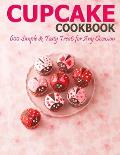 Cupcake Cookbook: 600 Simple & Tasty Treats for Any Occasion
