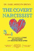 The Covert Narcissist: 3 Books in 1 - How to Handle a Toxic Relationship and Recover from CPTSD - Narcissistic Mothers, Divorcing & Healing f