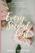 Every Second Lost: A gripping and emotional drama about friendship and family, perfect for fans of Diane Chamberlain and Jodi Picoult