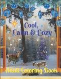Cool, Calm & Cozy: Christmas Coloring Book for Adults Relaxation. Stress Relieving Coloring Pages.