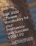 HSK 9000 Chinese Vocabulary for your Proficiency and Success V2021 P2: The comprehensive Vocabulary with the best possible English translation for HSK