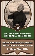 Saint Francis of Assisi: Walking in the Footsteps of a Saint
