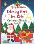 Christmas Miracle Coloring Books for Kids Age 6-10. Merry Christmas: A Christmas Coloring Books with Fun Easy and Relaxing Pages Gifts for Boys Girls