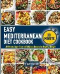 The Easy Mediterranean Diet Cookbook: 30-Minute, Super Easy and Delicious Recipes for Healthy Lifestyle