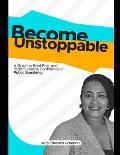 Become Unstoppable: A Guide To Beat Fear and Build Supreme Confidence In Public Speaking.