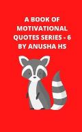 A Book of Motivational Quotes series - 6: From various sources