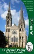 De Paris ? Chartres par le chemin P?guy: Guide de randonn?e: itin?raire, cartes, ?tapes, informations culturelles et touristiques