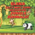 Elena Let's Meet Some Delightful Jungle Animals!: Personalized Kids Books with Name - Tropical Forest & Wilderness Animals for Children Ages 1-3