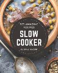 303 Amazing Slow Cooker Recipes: Enjoy Everyday With Slow Cooker Cookbook!