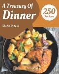 A Treasury Of 250 Dinner Recipes: Home Cooking Made Easy with Dinner Cookbook!