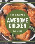 365 Awesome Chicken Recipes: Chicken Cookbook - The Magic to Create Incredible Flavor!