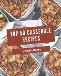 Top 50 Casserole Recipes: Greatest Casserole Cookbook of All Time