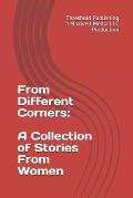 From Different Corners: A Collection of Stories From Women