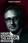 Henry Kissinger: The African Mission