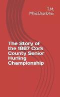 The Story of the 1887 Cork County Senior Hurling Championship