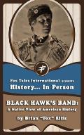 Black Hawk's Band: A Native View of American History