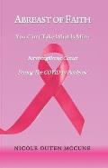 Abreast of Faith - You Can't Take What Is Mine: Surviving Breast Cancer During The COVID-19 Pandemic
