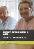 James Application of Equation on Matrix: Flavor of Mathematics
