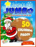 Santa's Jumbo Coloring Book for Kids: Kids Christmas Coloring book with 50 Holiday Designs for Boys and Girls Ages 4 - 8
