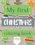 My first Christmas Coloring Book: 40 Amazing Big and Funny Christmas ilustration to color for Toddler & Kids. Great Gift Ideas.
