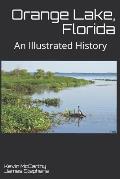 Orange Lake, Florida: An Illustrated History