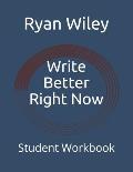 Write Better Right Now: Student Workbook