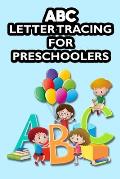 ABC Letter Tracing For Preschoolers: Letters And Numbers Tracing For Children, Penmanship And Pen Control Improvement Journal