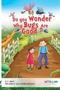 Do you wonder why bugs are good?