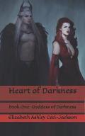 Heart of Darkness: Book One: Goddess of Darkness