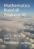 Mathematics Rainfall (Volume 9): Lets Get Wet in This Rainfall