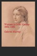 Women in Irish History;1864 -1984