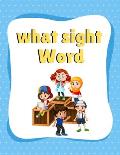 What sight Word: What sight Word: What sight Word: Sight words preschool workbook, sight words age 3, sight words preschool, sight word