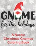 Gnome for the Holidays: A Nordic Christmas Gnomes Coloring Book