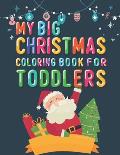 My Big Christmas Coloring Book For Toddlers: 50 Unique, Cute, Easy and Simple Christmas Coloring Pages for Kids ages 1-5 Years old