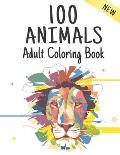 Adult Coloring Book 100 Animals New: Stress Relieving Coloring Book 100 Animal Designs Adult Coloring Book with Lions, dragons, butterfly, Elephants,