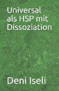 Universal als HSP mit Dissoziation