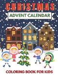 Christmas Advent Calendar Coloring Book for Kids: Great for the Countdown to Xmas. Cute Graphics for 25 Days. a Fun Gift for Girls and Boys, Toddlers,