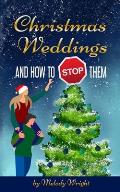 Christmas Weddings And How To Stop Them: heartwarming standalone Christmas romance with a touch of peril at a ski resort