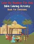 Color By Number For Kids Bible Coloring Activity Book For Christians: Easy To Remember Inspiring Bible Verses For Kids (volume 5)