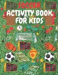 Soccer Activity Book For Kids: Perfect Gift For Soccer Fan Aged 6-12