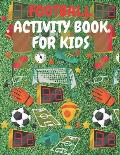 Football Activity Book For Kids: Perfect Gift For Football Fan Aged 6-12