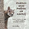 Pourquoi nous portons un masque: Comment notre famille d'?cureuils s'y prend pour arr?ter la propagation de la Covid-19