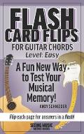 Flash Card Flips for Guitar Chords - Level: Easy: Test Your Memory of Beginning Guitar Chords