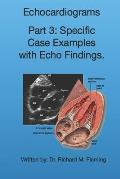 Echocardiograms - Part 3: Specific Case Examples with Echo Findings.